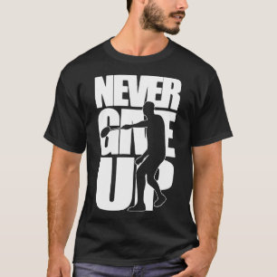NEVER GIVE UP badminton T-Shirt
