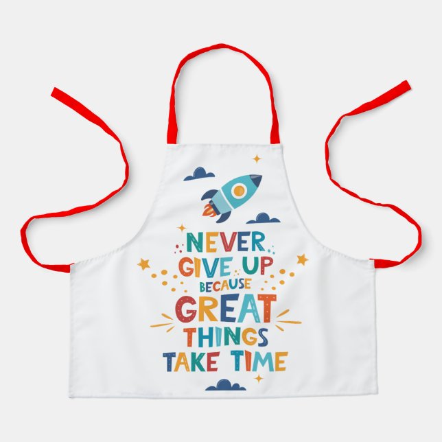 Never Give Up Because Great Things Take Time Apron (Front)