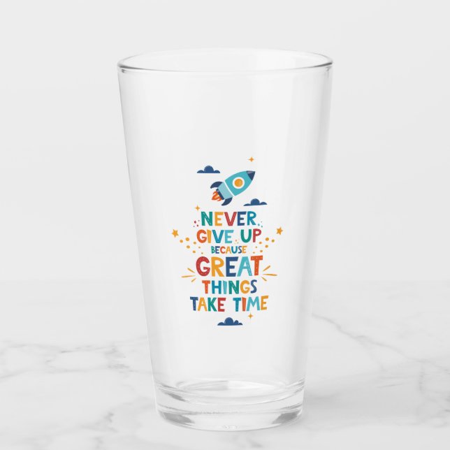 Never Give Up Because Great Things Take Time Glass (Front)
