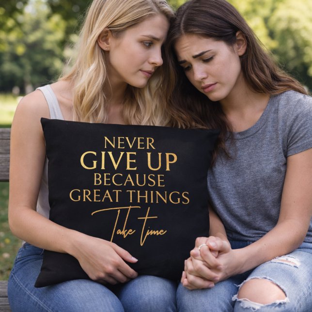 Never Give Up Because Great Things Take Time Gold  Cushion (Creator Uploaded)