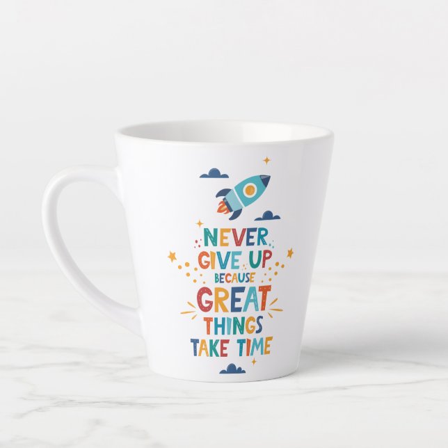 Never Give Up Because Great Things Take Time Latte Mug (Left)