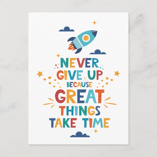 Never Give Up Because Great Things Take Time Postcard (Front)