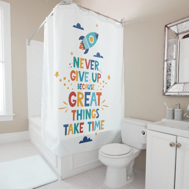 Never Give Up Because Great Things Take Time Shower Curtain (In Situ)