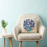 Never Give Up - Blue and Red Birthday Quote Cushion<br><div class="desc">The handwritten inscription "Never Give Up" is a quote encouraging everyone to continue fighting and moving forward in everyday activities. Stay strong and remember that you can do it! We are in this together :) Work hard,  dream big,  and NEVER Give Up!</div>