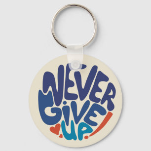 Never Give Up - Blue and Red Birthday Quote Key Ring