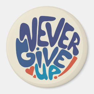 Never Give Up - Blue and Red Birthday Quote Magnet