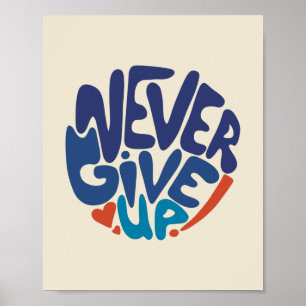 Never Give Up - Blue and Red Birthday Quote Poster