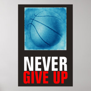 Never Give Up Blue Basketball Motivational Poster