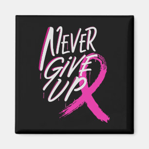 Never Give Up Breast Cancer Awareness Pink Ribbon Magnet