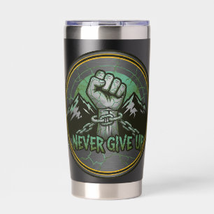Never Give Up Broken Chains Fist Motivation Travel Insulated Tumbler