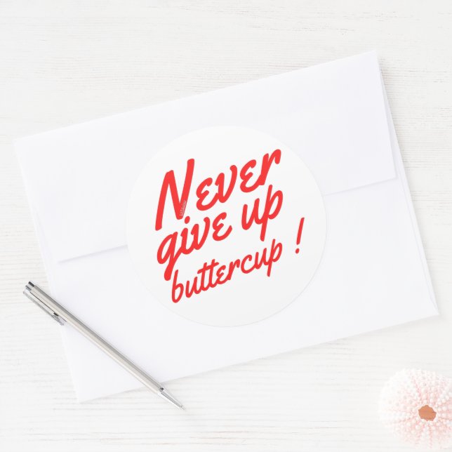 NEVER GIVE UP BUTTERCUP funny inspirational        Classic Round Sticker (Envelope)