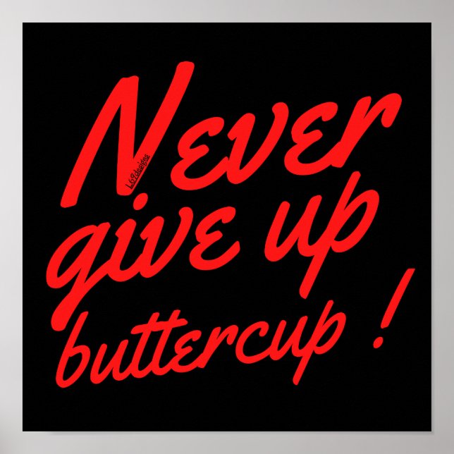 NEVER GIVE UP BUTTERCUP funny inspirational        Poster (Front)