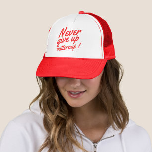 NEVER GIVE UP BUTTERCUP funny inspirational        Trucker Hat