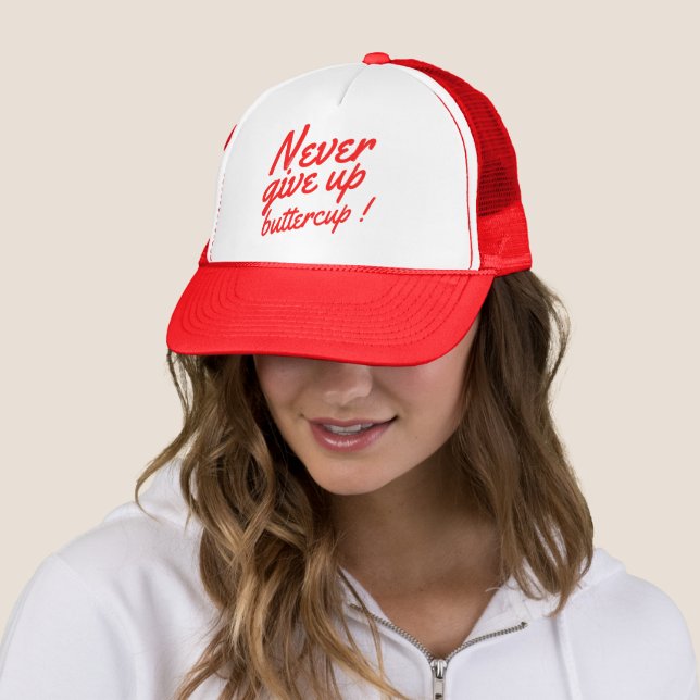 NEVER GIVE UP BUTTERCUP funny inspirational        Trucker Hat (In Situ)