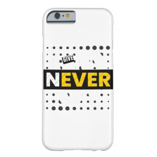 Never Give Up  Barely There iPhone 6 Case