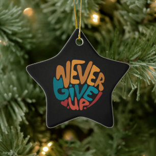 Never Give Up - Colourful Motivational Message Ceramic Tree Decoration