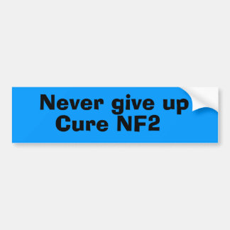 Never give up cure nf2 bumper sticker