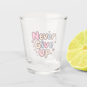 ‘Never Give Up’ cute, bubbly text on white Shot Glass