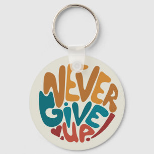 Never Give Up - Cute Motivational Message Key Ring