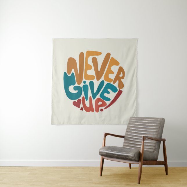 Never Give Up - Cute Motivational Message Tapestry (In Situ)