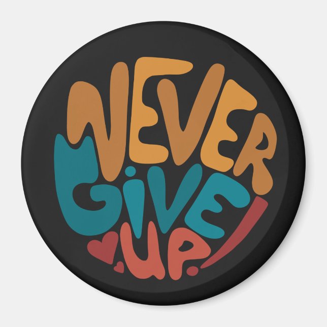 Never Give Up - Dark Motivational Message Magnet (Front)