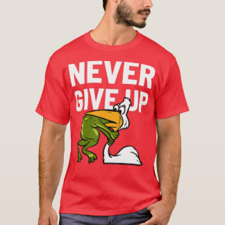 Never Give Up Frog Bird Choking Funny Motivation  T-Shirt