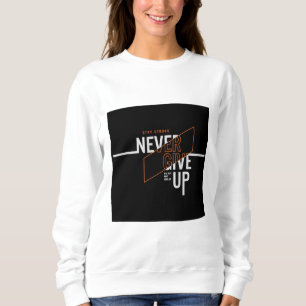 Never Give Up girls addition Sweatshirt