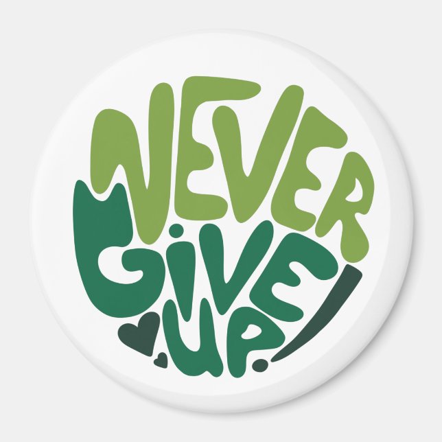 Never Give Up - Green Positive Hand Lettering Magnet (Front)