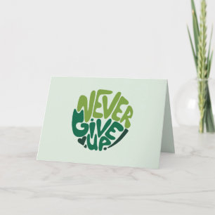 Never Give Up - Green Positive Hand Lettering Note Card