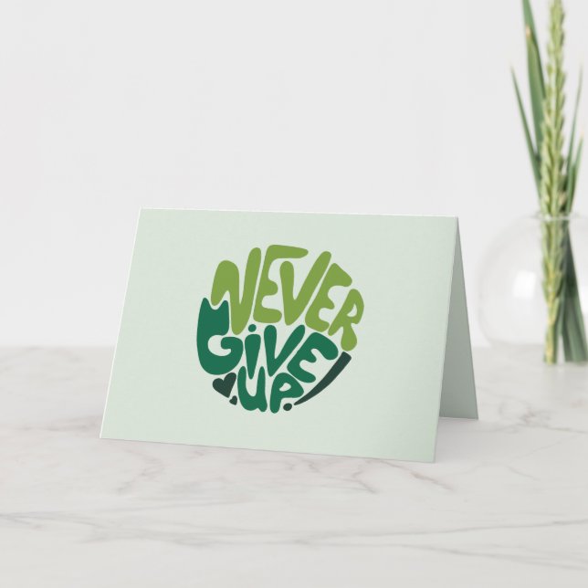 Never Give Up - Green Positive Hand Lettering Note Card (Front)