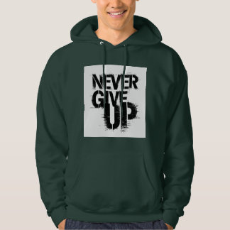 Never give up  hoodie