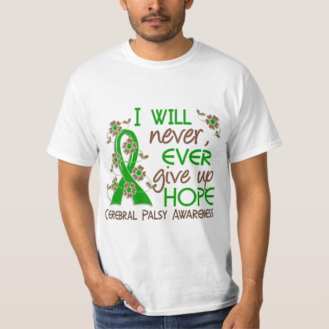 Never Give Up Hope 4 Cerebral Palsy T-Shirt (Front)