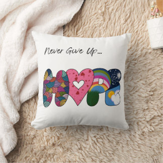 Never Give Up Hope  Cushion