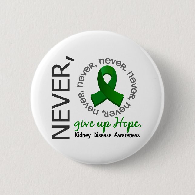 Never Give Up Hope Kidney Disease 6 Cm Round Badge (Front)