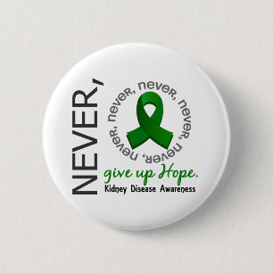 Never Give Up Hope Kidney Disease 6 Cm Round Badge