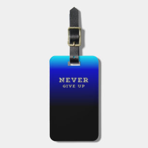 Never Give Up Inspiration Motivation Never Give Up Luggage Tag
