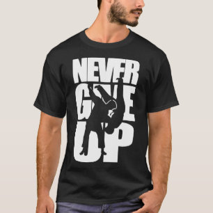 Never Give Up Judo T-Shirt