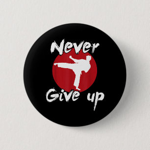 Never Give Up Karate 6 Cm Round Badge