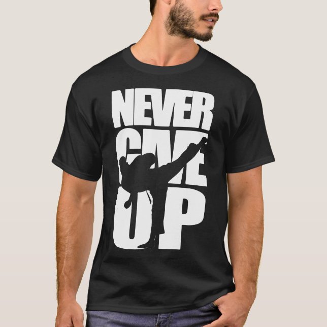 Never Give Up Karate  T-Shirt (Front)