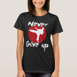 Never Give Up Karate T-Shirt