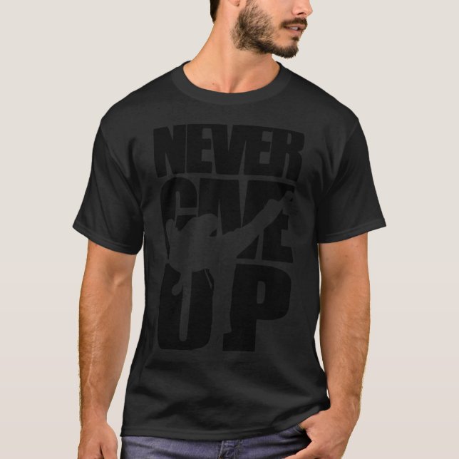 Never Give Up Karate T Shirt  (Front)