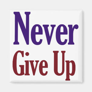 Never Give Up Magnet