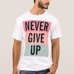 Never Give Up Mens Elegant Modern Trendy Template T-Shirt<br><div class="desc">Customisable Text Never Give Up Template Adult S,  M,  L,  XL,  2X,  3X  Multiple Sizes Men's Basic White T-Shirt.</div>