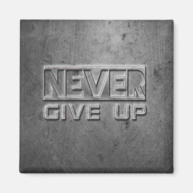 "Never Give Up" Metal Text Magnet (Front)