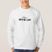 Never Give Up Motivation Design T-Shirt