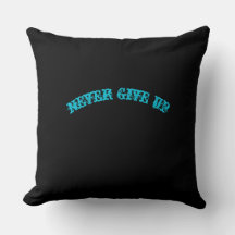 Never Give Up Motivational Black Throw Pillow