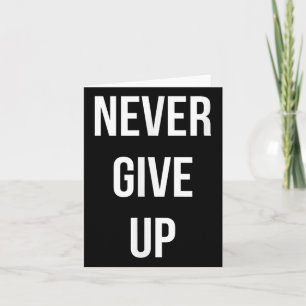 Never Give Up Motivational  Card