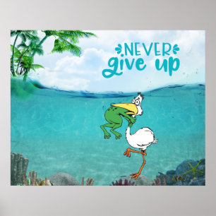 Never Give Up Motivational Frog and Pelican Poster