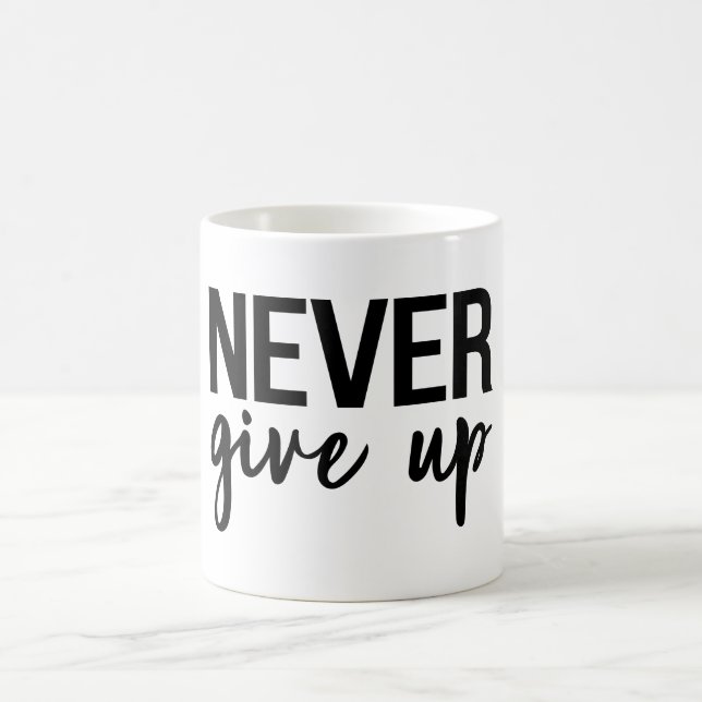 Never Give Up Motivational Message Coffee Mug (Center)