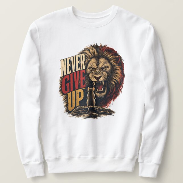 Never Give Up Motivational Mouse Vs Lion Illustrat Sweatshirt (Design Front)